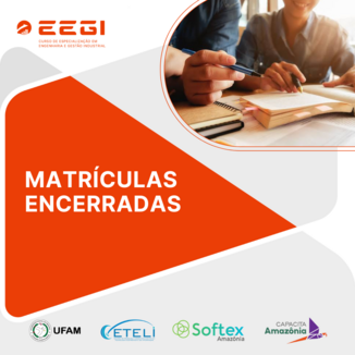 MATRÍCULAS ENCERRADAS PARA O CURSO DE ESPECIALIZAÇÃO EM ENGENHARIA E GESTÃO INDUSTRIAL