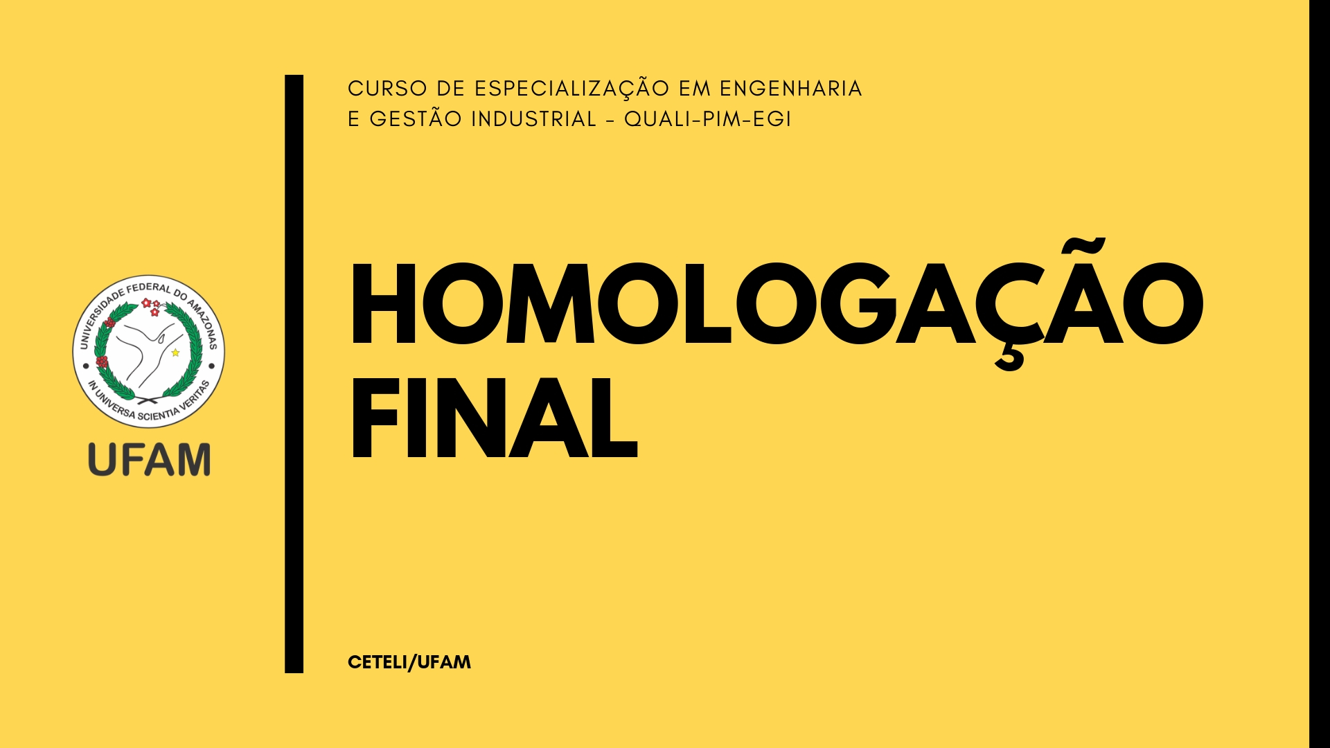 DIVULGAÇÃO DA LISTA FINAL DE HOMOLOGAÇÃO DAS INSCRIÇÕES (CANDIDATOS HOMOLOGADOS) DO CURSO DE ESPECIALIZAÇÃO EM ENGENHARIA E GESTÃO INDUSTRIAL