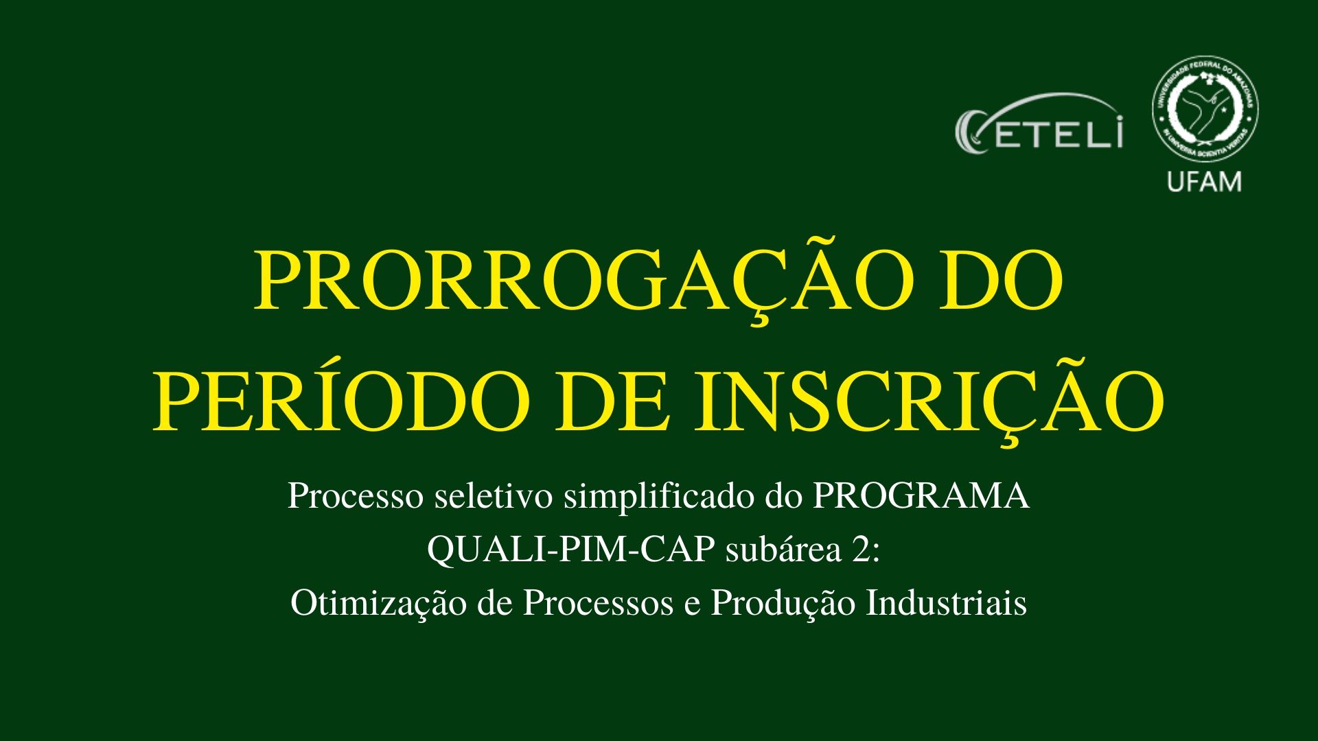 INSCRIÇÕES PRORROGADAS DO PROCESSO SELETIVO QUALI-PIM-CAP - MARÇO DE 2020